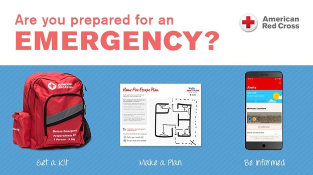 Graphic reading Are you prepared for an emergency? across the top, with American Red Cross logo in upper right corner. Below a picture of a backpack with red cross logo reads "get a kit", next to a handout of a hand drawn floorplan with text below "make a plan," and a cell phone with news on screen and text below "be informed"