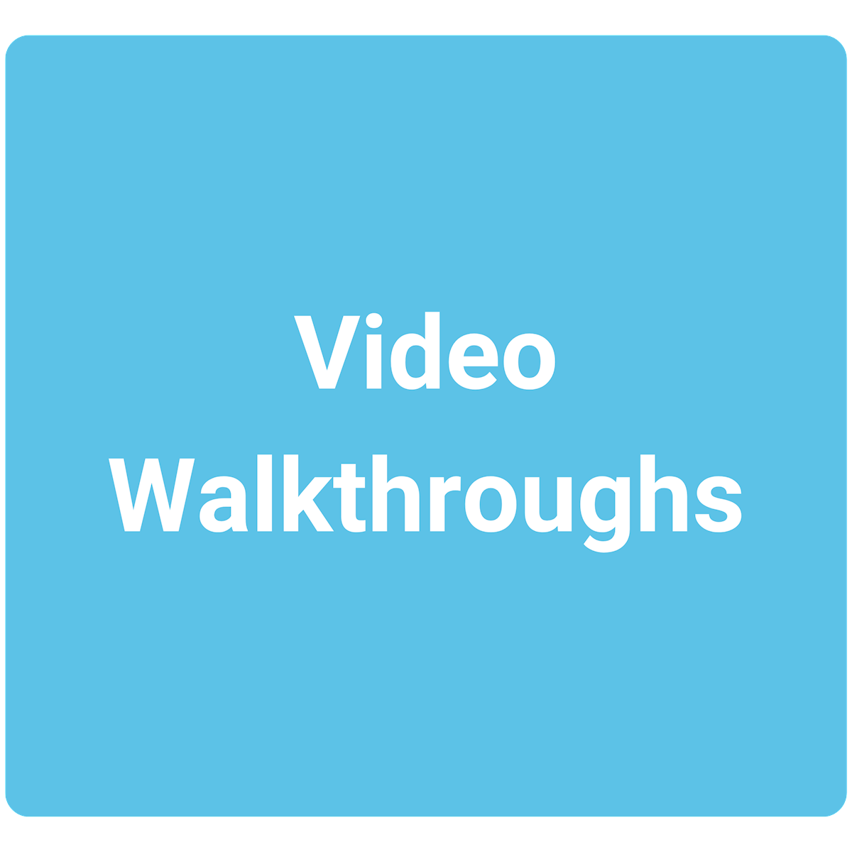 Video Walkthroughs